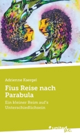 Fius Reise nach Parabula: Ein kleiner Reim auf's Unterschiedlichsein (German Edition) 3710344999 Book Cover
