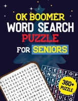 OK Boomer Word Search Puzzle for Seniors: 360+ Seniors Word Search Puzzle Book for Brain Exercise Game, Cleverly Hidden Word Searches, Quality Time Spending for Seniors 167322461X Book Cover