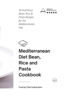 Mediterranean Diet - Beans, Rice and Pasta: 50 Nutritious Beans, Rice, and Pasta Recipes for the Mediterranean Diet 180179779X Book Cover