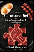 The Carnivore Diet for Autism Spectrum Disorders and Beyond B0H943XN6D Book Cover