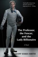 The Professor, the Fencer, and the Lady Billionaire 1491818018 Book Cover