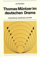 Thomas Muentzer Im Deutschen Drama: Verteufelung, Apotheose Und Kritik 326102951X Book Cover