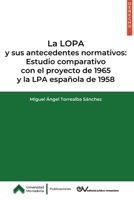 La Lopa Y Sus Antecedentes Normativos: Estudio Comparativo Con El Proyecto de 1965 Y La Lpa Espa`nola de 1958 (Spanish Edition) 9806769503 Book Cover