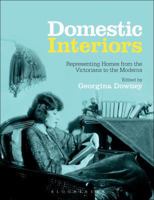 Domestic Interiors: Representing Homes from the Victorians to the Moderns 184788931X Book Cover