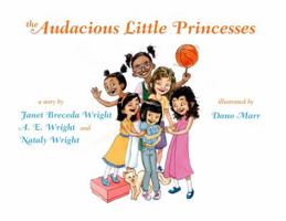 The Audacious Little Princesses 0985785357 Book Cover