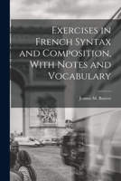 Exercises in French Syntax and Composition, With Notes and Vocabulary 1018284389 Book Cover