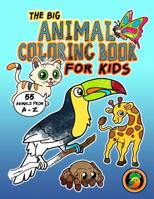 The Big Animal Coloring Book For Kids – 55 Animals From A-Z: Coloring Fun for Children Ages 2-4 4-8. Perfect for Pre-Schoolers, Toddlers and all Animal Enthusiasts! 109077852X Book Cover