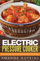 Electric Pressure Cooker: Easy Recipes for Delicious and Healthy Meals B0B5KQGRZT Book Cover