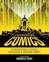 Experiencing Comics: An Introduction to Reading, Discussing, and Creating Comics 1516516982 Book Cover