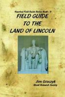 Field Guide to the Land of Lincoln 0976607247 Book Cover