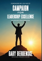 Campaign For Leadership Excellence: Unlocking Your Potential B0GCJ56CCR Book Cover