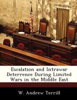Escalation and Intrawar Deterrence During Limited Wars in the Middle East 1288236069 Book Cover