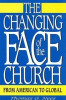The Changing Face of the Church: From American to Global 0834116723 Book Cover