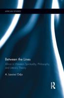 Between the Lines: Africa in Western Spirituality, Philosophy, and Literary Theory 0415974569 Book Cover