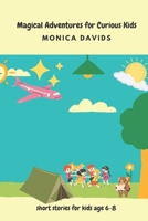 Magical Adventures for Curious Kids: Inspiring short stories for Kids 6-8 B0C5241RK8 Book Cover