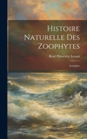 Histoire Naturelle Des Zoophytes: Acalèphes 1020699612 Book Cover