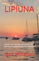 LIPIUNA: A Story of Love that can change the Future of Humanity B0GTTYG7N8 Book Cover