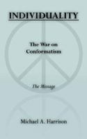 INDIVIDUALITY The War on Conformatism The Message 1425902693 Book Cover