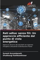 Reti adhoc senza fili: Un approccio efficiente dal punto di vista energetico: Approccio all'arrivo dei pacchetti nel risparmio energetico utilizzando la distribuzione Pareto (Italian Edition) 6203956570 Book Cover