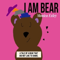 I AM BEAR: A Sharing, Feelings, and Emotions Children's Book B095LRYR58 Book Cover