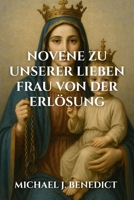 NOVENE ZU UNSERER LIEBEN FRAU VON DER ERLÖSUNG: Ein 9-tägiges Andachtsgebet um göttlichen Segen durch unsere Mutter Maria (Herzen der Hingabe: Novenen für den täglichen Segen) (German Edition) B0FSJNLR9C Book Cover