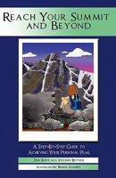 Reach Your Summit and Beyond: A Step-By-Step Guide to Achieving Your Personal Peak 1461073812 Book Cover