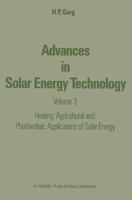 Advances in Solar Energy Technology: Volume 3 Heating, Agricultural and Photovoltaic Applications of Solar Energy 9401081891 Book Cover