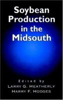 Soybean Production in the Midsouth 0849323010 Book Cover