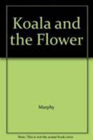 Koala and the Flower 0434808156 Book Cover