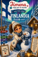Guía de Finlandia para niños: Viaja, aprende y descubre con Jimena (Jimena viaja por el mundo) (Spanish Edition) B0H29H5KML Book Cover