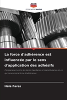 La force d'adhérence est influencée par le sens d'application des adhésifs: Comparaison entre les dents maxillaires et mandibulaires en ce qui concerne la force d'adhérence 6205890631 Book Cover