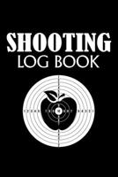 Shooting Log Book: Shooting Lover Gift | 120 pages (6"x 9") | Record Target Shooting Data & Improve your Skills and Precision 1677789964 Book Cover