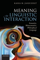 Meaning in Linguistic Interaction: Semantics, Metasemantics, Philosophy of Language 0198832133 Book Cover