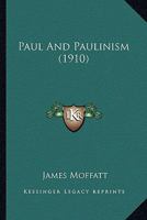 Paul And Paulinism (1910) 1104241102 Book Cover
