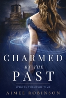 Charmed by the Past: A Time Travel Romance 1960934007 Book Cover