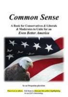 Common Sense: A Book for Conservatives & Liberals & Moderates to Unite for an Even Better America 1312342714 Book Cover