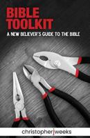Bible Toolkit: A New Believer's Guide to the Bible 1796382604 Book Cover
