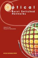 Optical Burst Switched Networks (Optical Networks) 1441936580 Book Cover