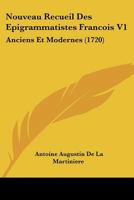Nouveau Recueil Des Epigrammatistes Francois V1: Anciens Et Modernes (1720) 110435845X Book Cover