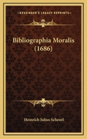 Bibliographia Moralis (1686) 1166037533 Book Cover