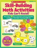 Skill-Building Math Activities Kids Can't Resist!: More Than 20 Easy, Interactive Learning Activities and Games That Make Teaching Math Fun 0439574064 Book Cover