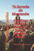 O Sermão da Montanha Um Mapa Radical para uma Vida de Sentido e Alegria: Encontre seu propósito e sentido de vida. Um mapa radical para uma vida ... que pode mudar sua vida. (Portuguese Edition) B0FLP1R55W Book Cover
