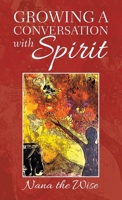Growing a Conversation with Spirit 1982265752 Book Cover