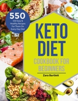 Keto Diet Cookbook For Beginners: 550 Easy & Healthy Keto Recipes For Them on Every Day Diet B08KVHF7F8 Book Cover