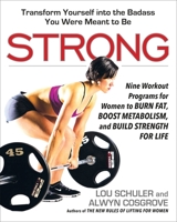 Strong: Nine Workout Programs for Women to Burn Fat, Boost Metabolism, and Build Strength for Life 0399573437 Book Cover