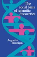 The Social Basis of Scientific Discoveries 0521281636 Book Cover