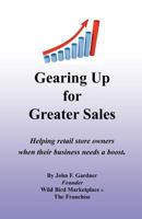 Gearing Up for Greater Sales: Helping retail store owners when their business needs a boost 1452861021 Book Cover