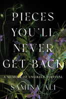 Pieces You'll Never Get Back: A Memoir of Unlikely Survival 164622261X Book Cover