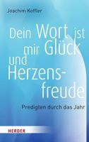 Dein Wort Ist Mir Gluck Und Herzensfreude: Predigten Durch Das Jahr 3451391023 Book Cover