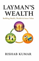 LAYMAN'S WEALTH: Building Health, Wealth & Inner Value B0GQJ9CJJQ Book Cover